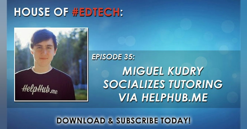 Miguel Kudry Socializes Tutoring via HelpHub.me - HoET035