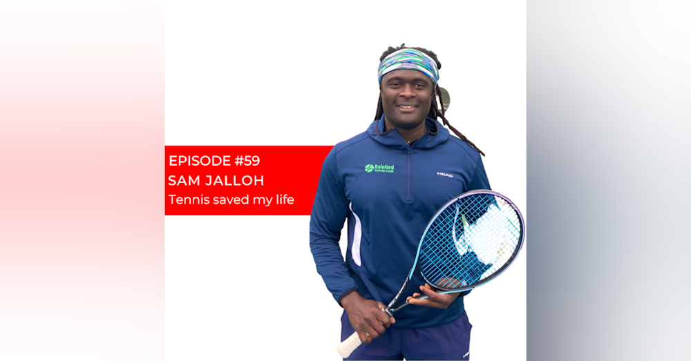 Episode 59: Sam Jalloh - Tennis saved my life