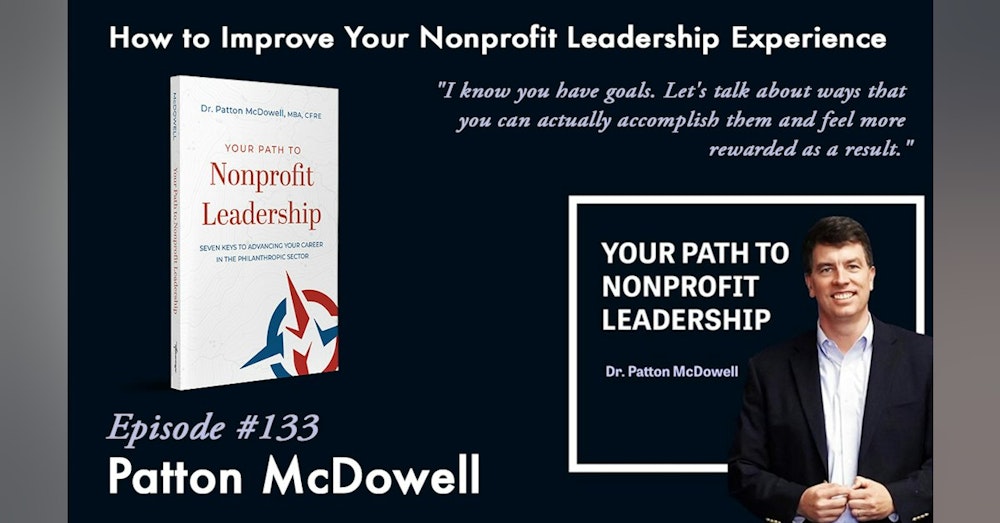 133:  How to Improve Your Nonprofit Leadership Experience (Patton McDowell)
