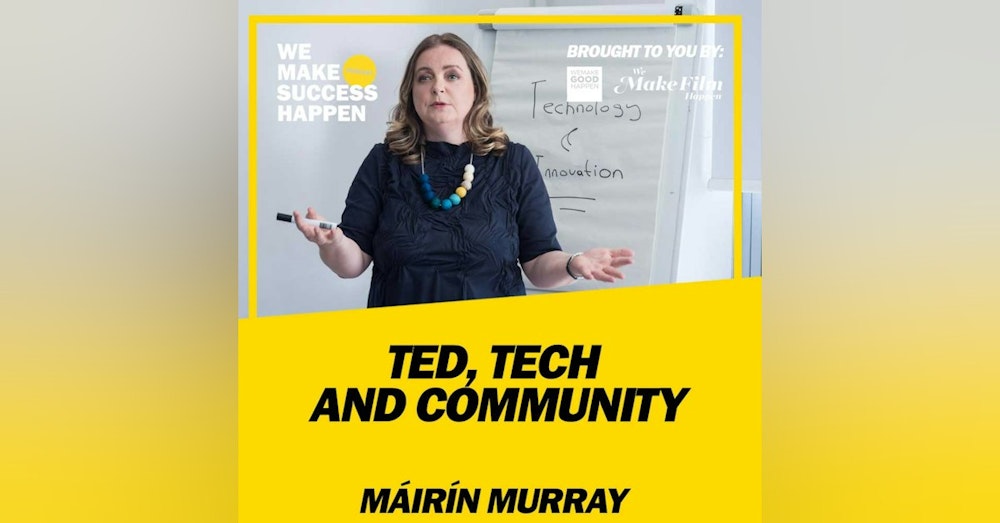 TED, Tech And Community with Máirín Murray | Episode 22
