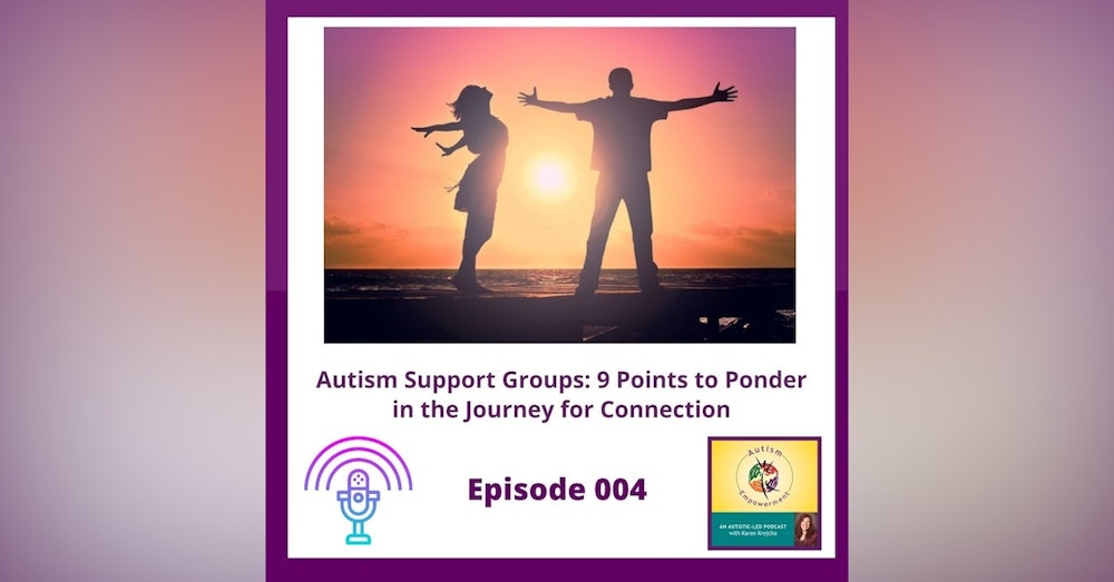 Ep. 4: Autism Support Groups - 9 Points to Ponder in the Journey for Connection