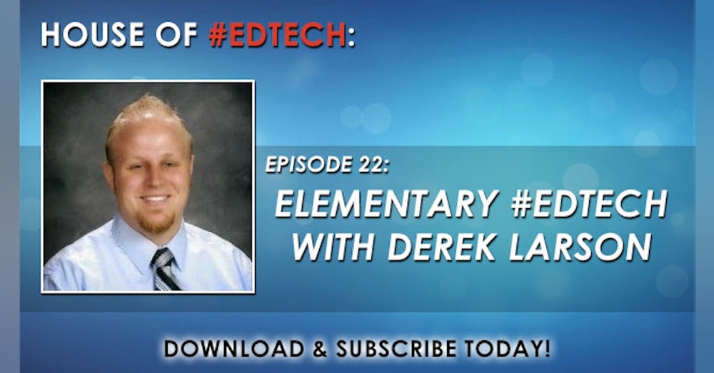 Elementary #EdTech with Derek Larson - HoET022