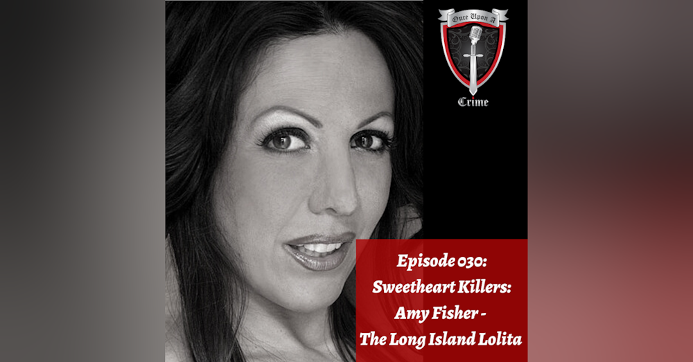 Episode 030: Sweetheart Killers: Amy Fisher - The Long Island Lolita