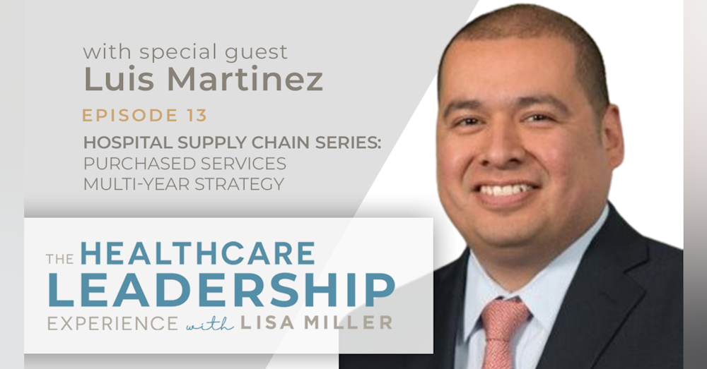Hospital Supply Chain Series: Purchased Services Multi-Year Strategy with Luis Martinez | Ep.13