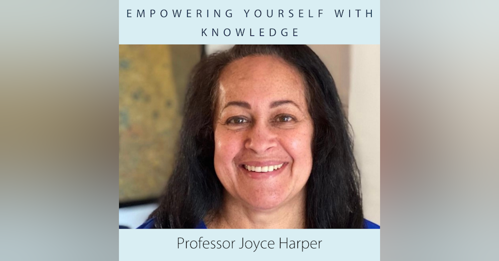 Empowering Yourself with Knowledge with Professor Joyce Harper