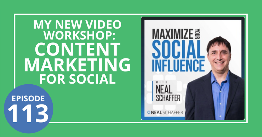 113: My New Video Workshop: Content Marketing for Social