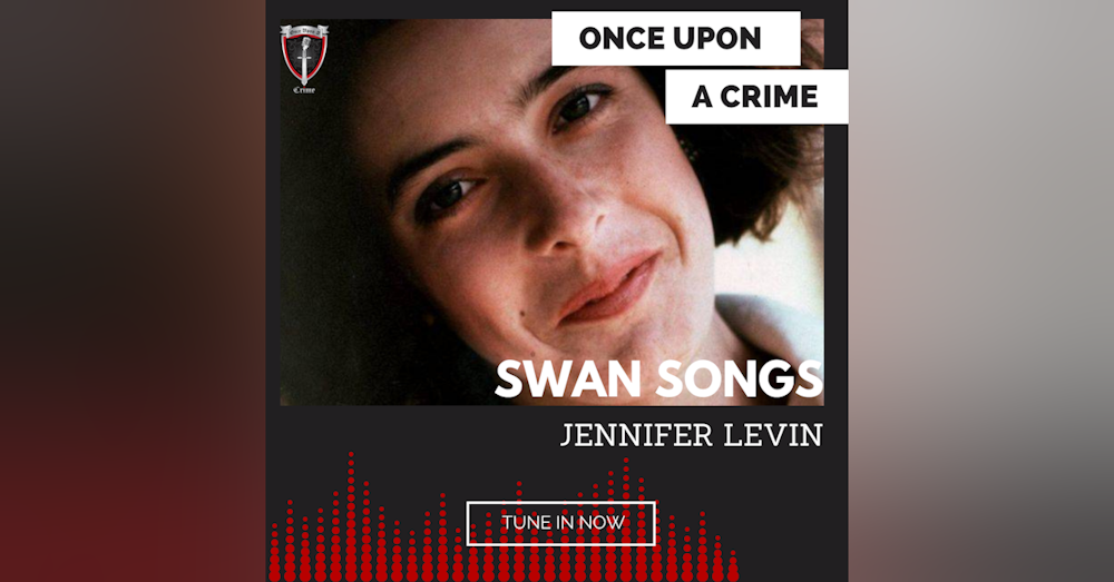 Episode 161: Swan Songs: Jennifer Levin