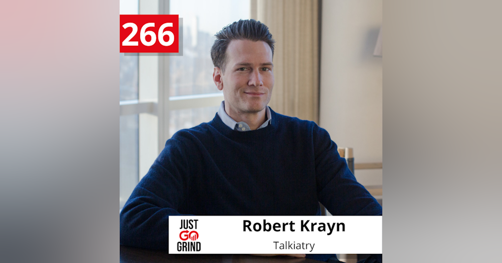 #266: Robert Krayn, Co-Founder and CEO of Talkiatry, Making Mental Health Care Services Simple and Accessible