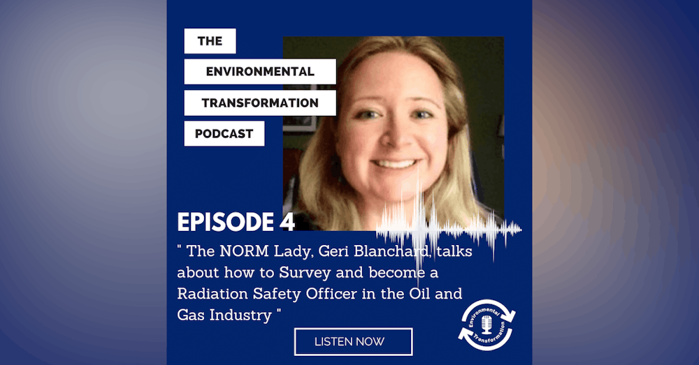 The NORM Lady, Geri Blanchard, talks about how to Survey and become a RSO in the Oil & Gas industry.