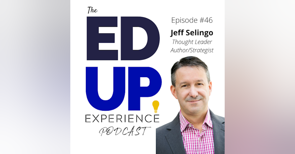 46: How CV-19 has Upended the Student's Higher Education Search - with Jeff Selingo