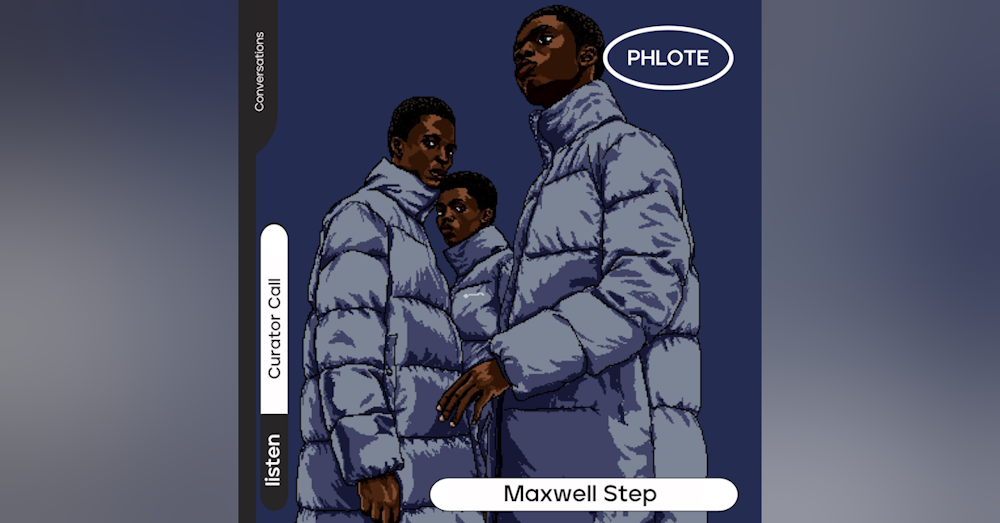 CURATOR CALL: #001 Maxwell Step