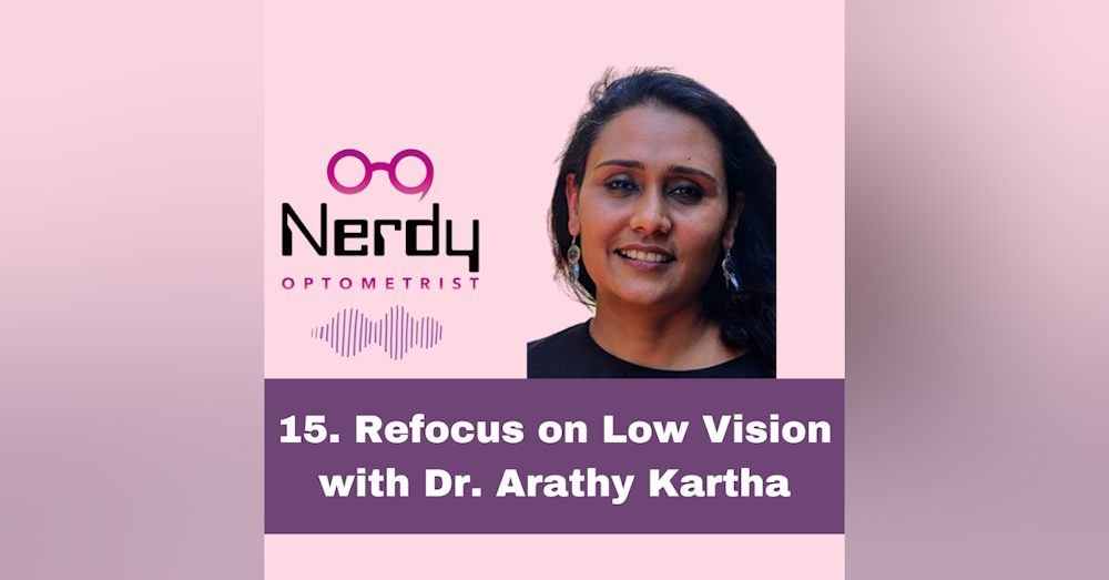 15. Refocus on Low Vision with Dr. Arathy Kartha
