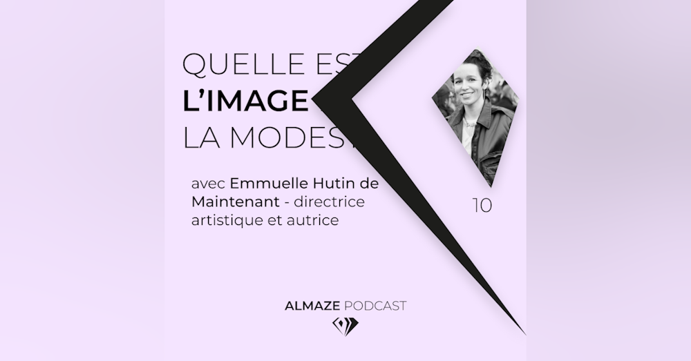 "L'image de la modestie serait l'absence d'image" - Emmanuelle Hutin de Maintenant