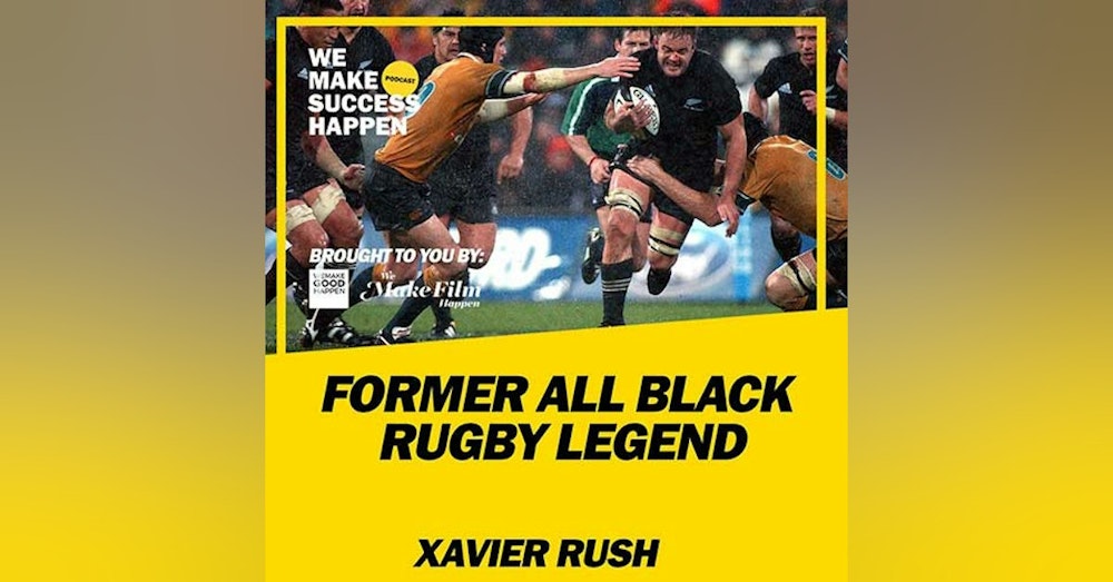 Former All Black Rugby Legend Xavier Rush | Episode 19