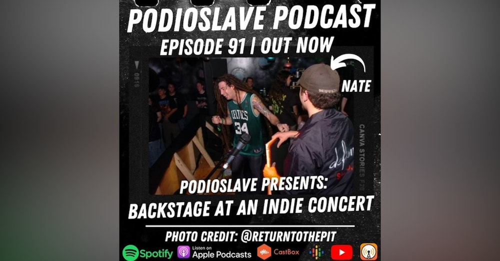 Episode 91: Podioslave Presents - Backstage At An Indie Concert