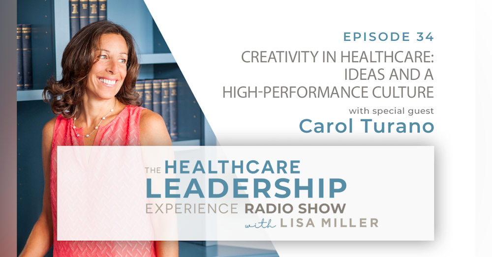 Creativity In Healthcare: Ideas and A High Performance Culture | Episode 34