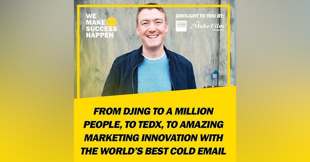 From DJing To A Million People, To TEDx, To Amazing Marketing Innovation With The World’s Best Cold Email With Neil Cocker | Episode 14