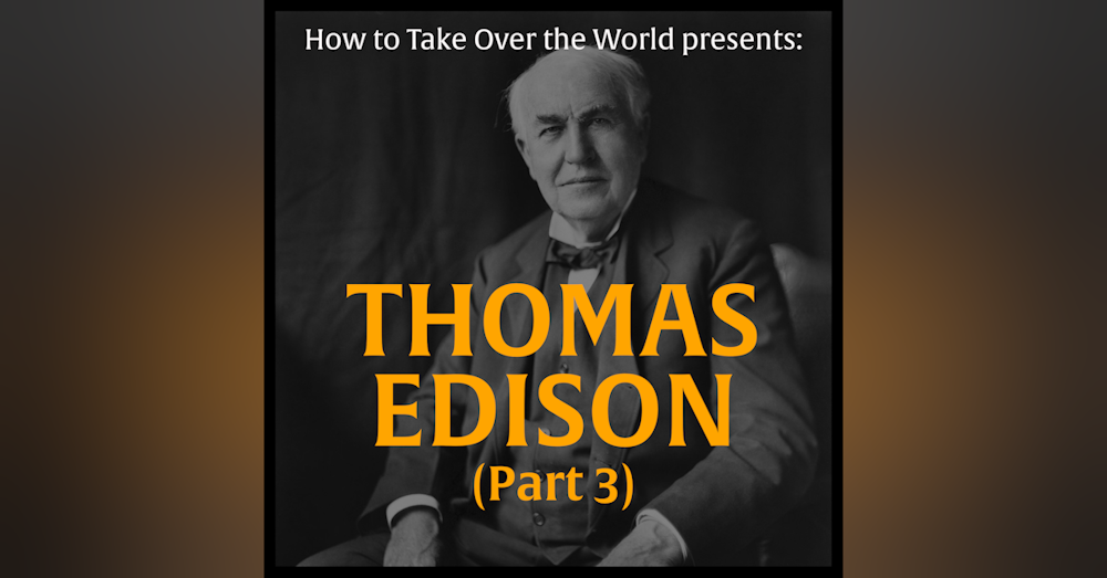 Thomas Edison (Part 3)