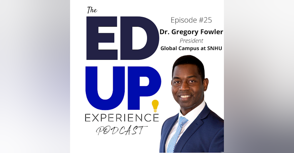 25: Dr. Gregory Fowler, President, Global Campus at SNHU