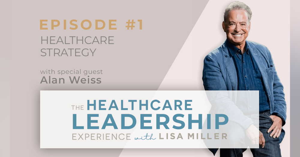 Healthcare Strategy with Dr. Alan Weiss | Ep.1