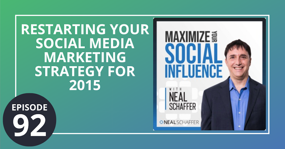 92: Restarting Your Social Media Marketing Strategy for 2015