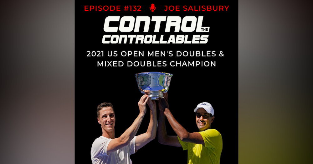Episode 132: Joe Salisbury - Double US Open Champion!