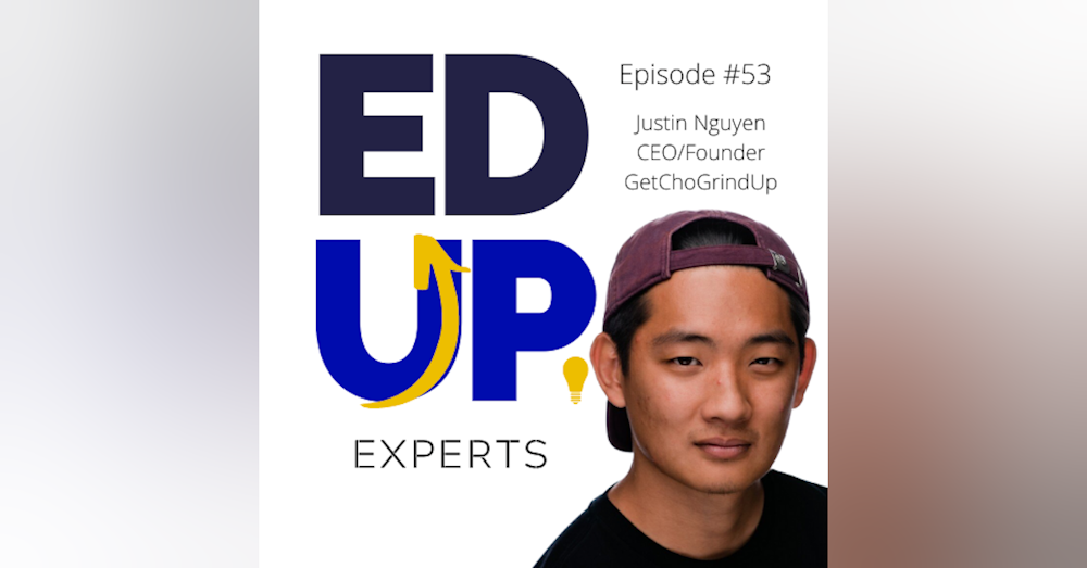 53: BONUS: EdUp Experts: How to Build the Perfect LinkedIn Profile - with Justin Nguyen, CEO/Founder of GetChoGrindUp