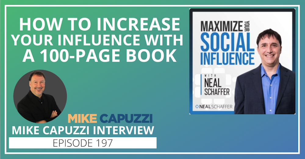 197: How to Increase Your Influence With a 100-Page Book [Mike Capuzzi Interview]