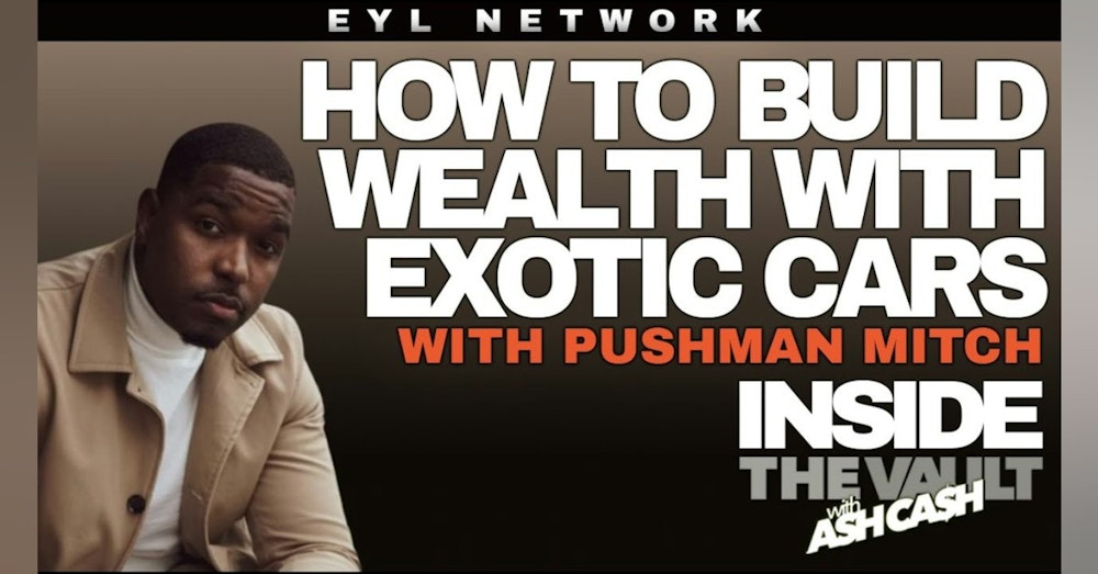 ITV #26: How Pushman Mitch Builds Wealth with Exotic Cars