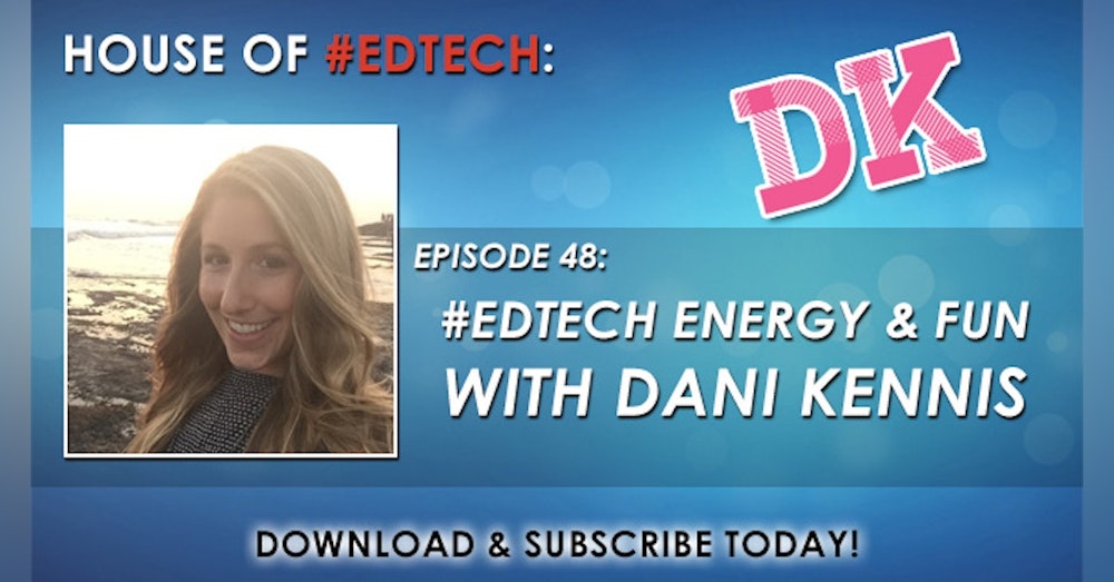 #EdTech Energy and Fun with Dani Kennis - HoET048