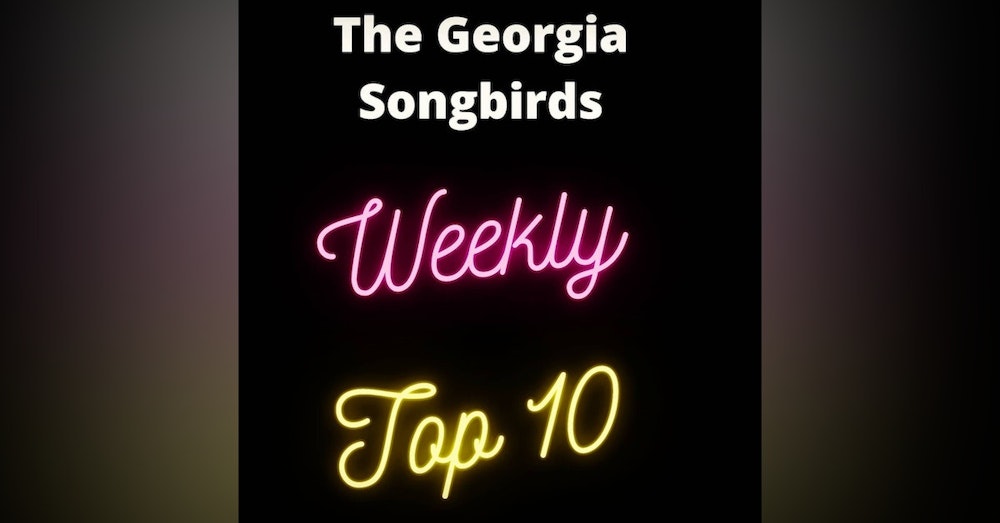 The Georgia Songbirds Weekly Top 10 Countdown Week 42