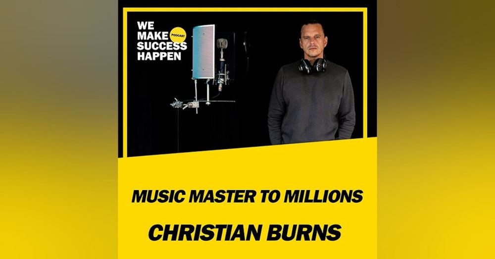 Music Master to Millions - Christian Burns | Episode 35