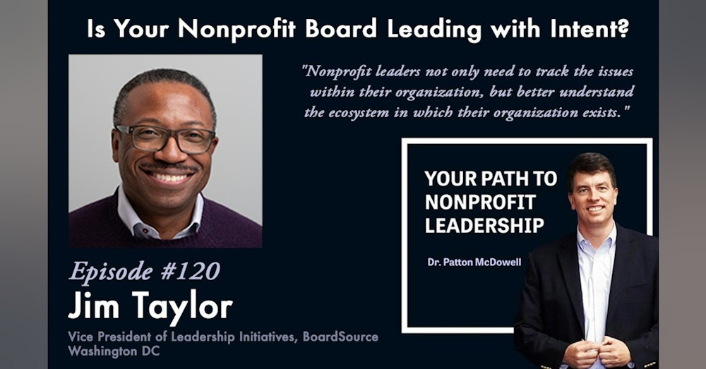 120: Is Your Nonprofit Board Leading with Intent? (Jim Taylor)