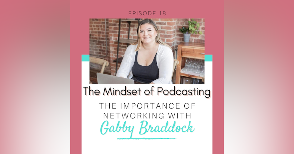 The Importance of Networking with Gabby Braddock