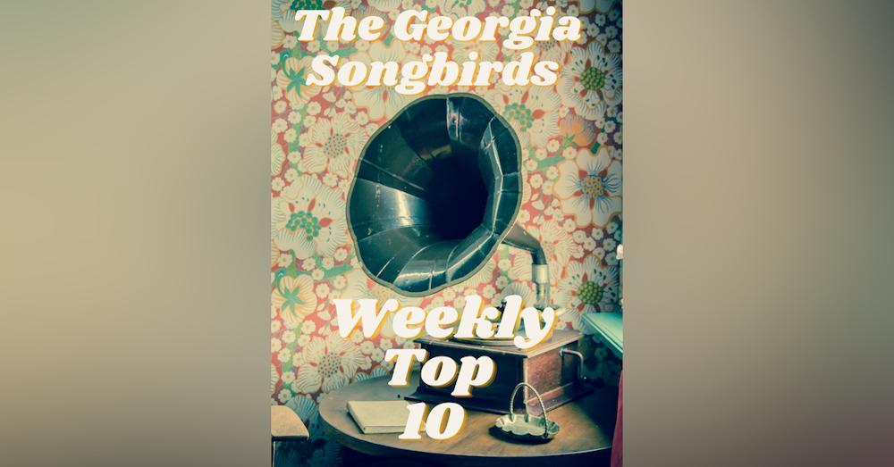The Georgia Songbirds Weekly Top 10 Countdown Week 54