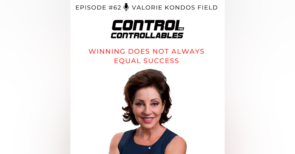 Episode 62: Valorie Kondos Field - Winning doesn’t always equal success