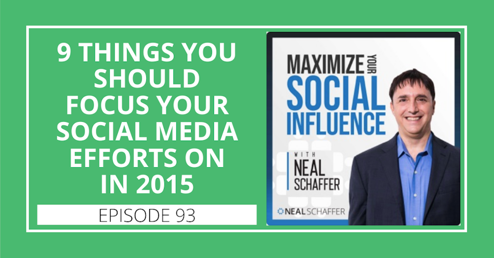 93: 9 Things You Should Focus Your Social Media Efforts On in 2015