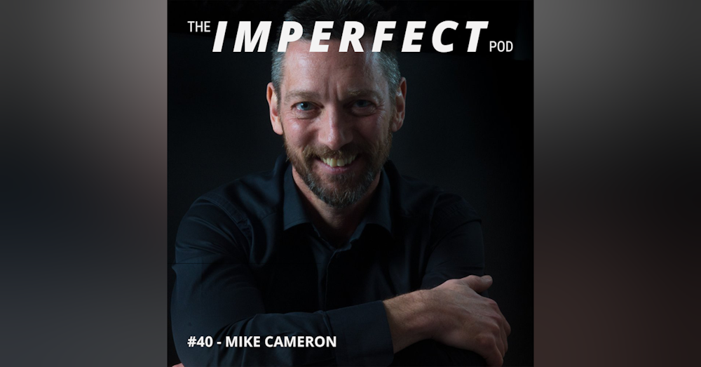 40. Redefining Badass: How To Become A Better Man with Mike Cameron