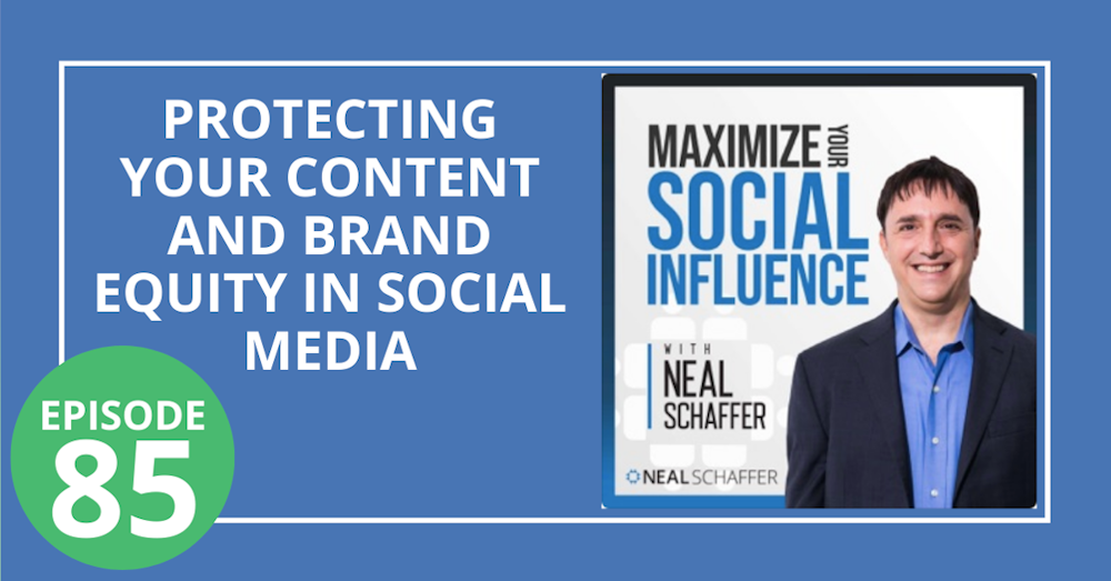 85: Protecting Your Content and Brand Equity in Social Media