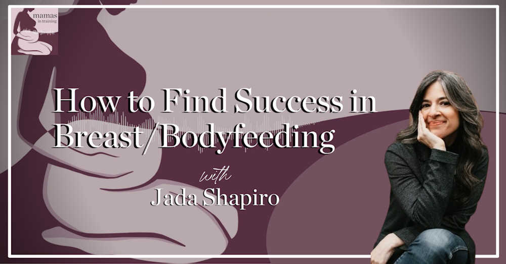 EP97- How to Find Success in Breast/Bodyfeeding with Jada Shapiro