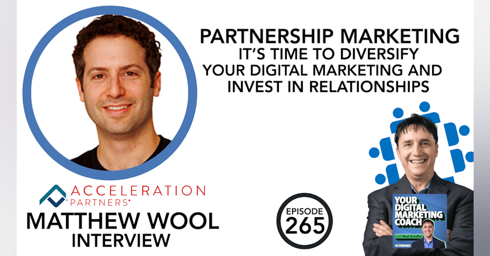 Partnership Marketing It's Time to Diversify Your Digital Marketing and Invest in Relationships [Matt Wool Interview]