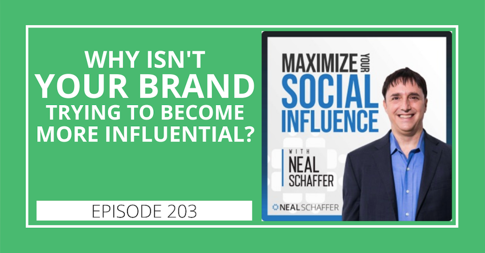 203: Why Isn't Your Brand Trying to Become More Influential?