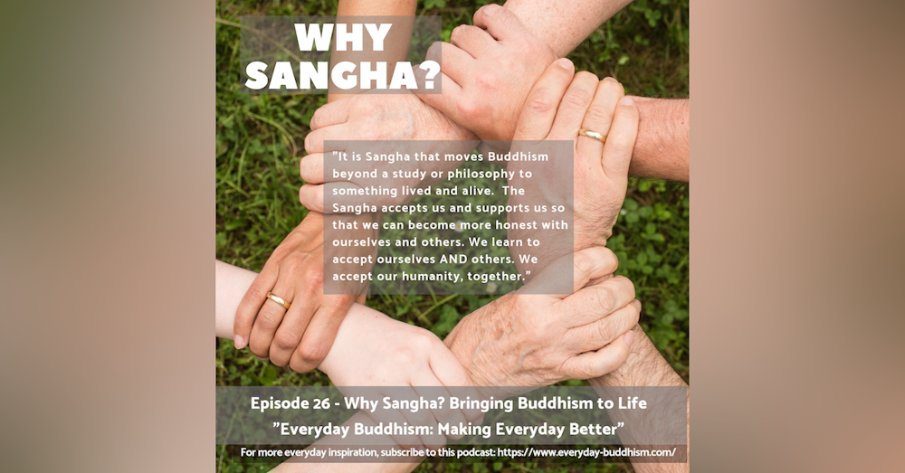 Everyday Buddhism 26 - Why Sangha? Bringing Buddhism to Life