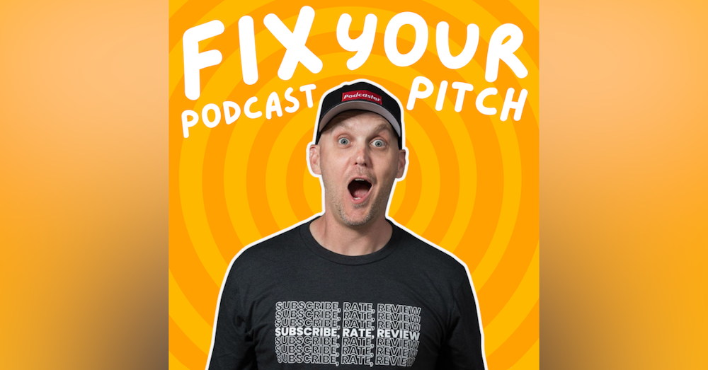 Fix Your Podcast Pitch