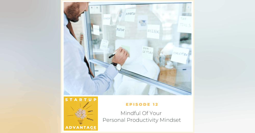 2 Tips to be Mindful of Your Personal Productivity Mindset Daily