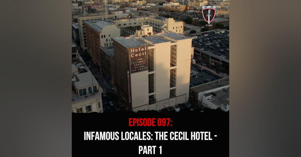 Episode 091: Infamous Locales: The Cecil Hotel - Part 1