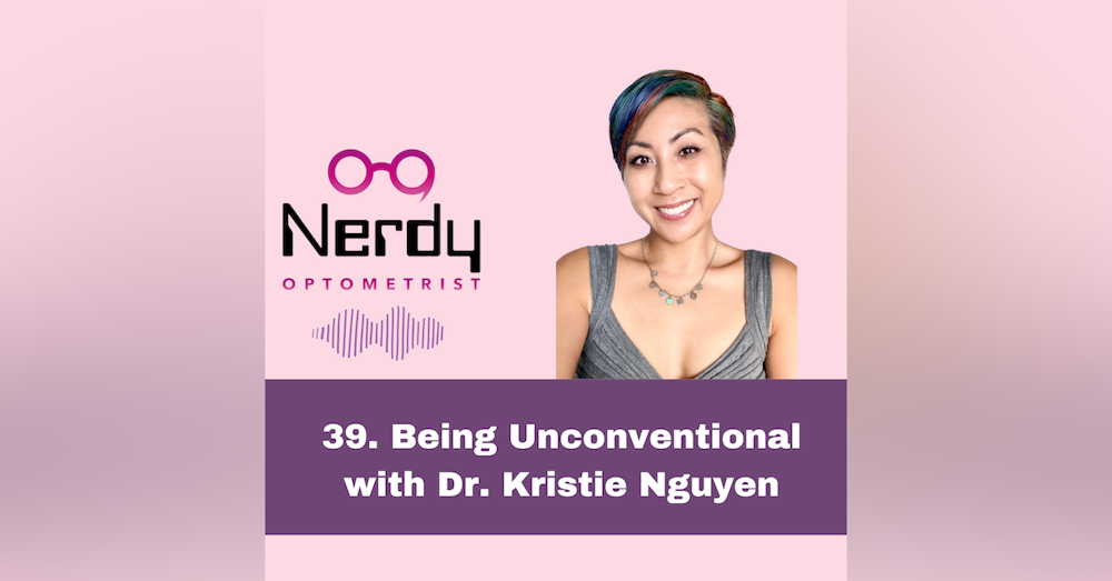 39. Being Unconventional with Dr. Kristie Nguyen