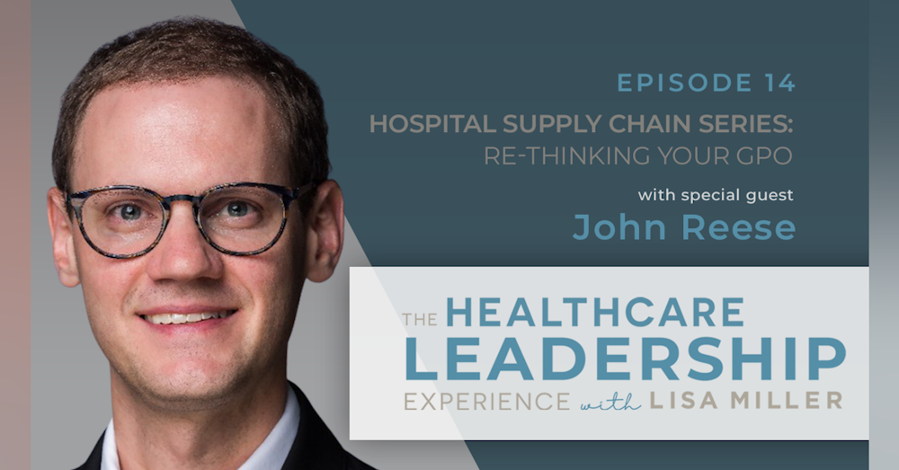 Hospital Supply Chain Series: Re-Thinking Your GPO Strategy with John Reese | Ep.14