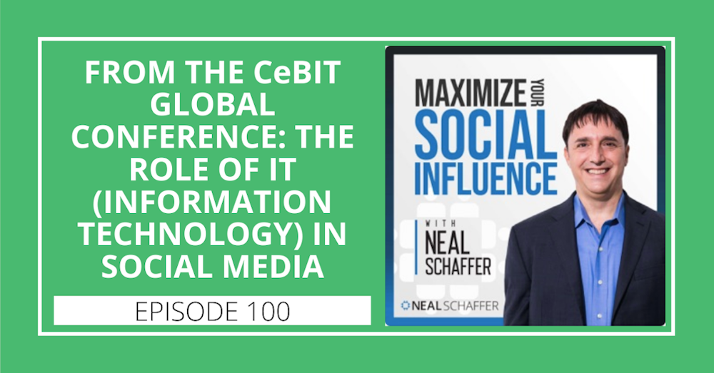 100: From the CeBIT Global Conference: The Role of IT (Information Technology) in Social Media