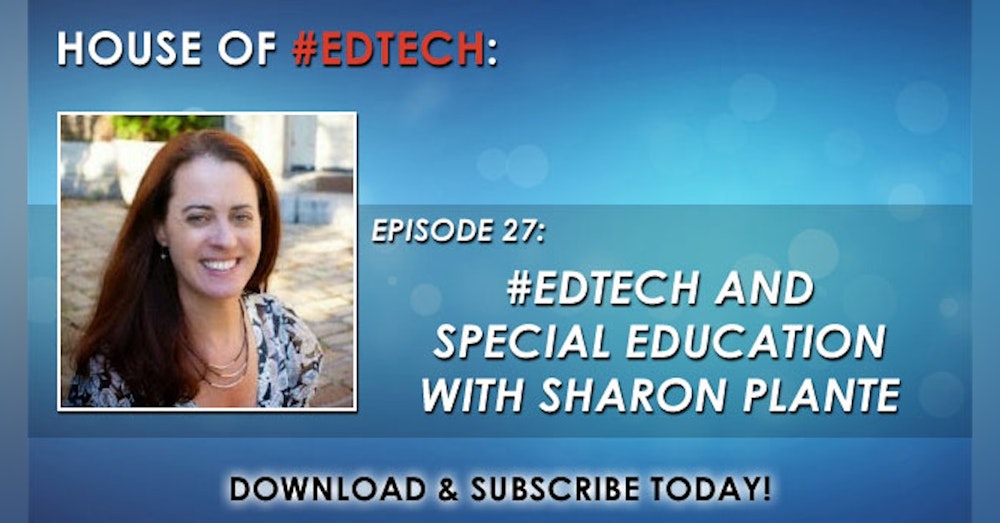 #EdTech and Special Education with Sharon Plante - HoET027